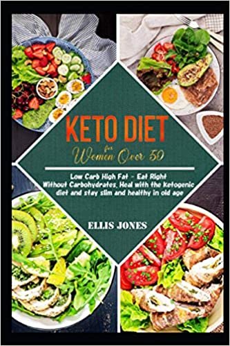 ダウンロード  Keto diet for women over 50: Low Carb High Fat - Eat Right Without Carbohydrates. Heal with the ketogenic diet and stay slim and healthy in old age 本