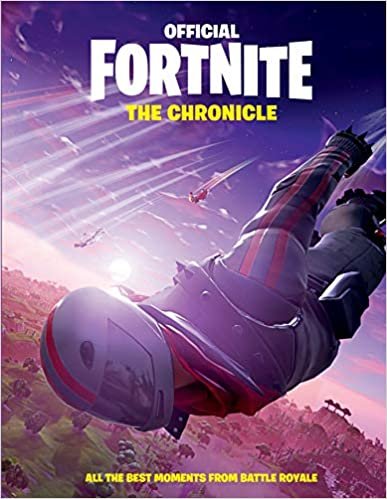Fortnite (Official): The Chronicle: All the Best Moments from Battle Royale (Official Fortnite Books) indir
