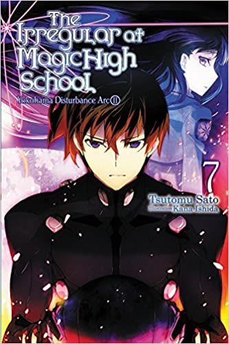 The Irregular at Magic High School, Vol. 7 (light novel): Yokohama Disturbance Arc, Part II (The Irregular at Magic High School, 7)