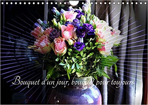 ダウンロード  Bouquet d'un jour, bouquet pour toujours (Calendrier mural 2023 DIN A4 horizontal): une année tout en couleurs et très fleurie (Calendrier mensuel, 14 Pages ) 本