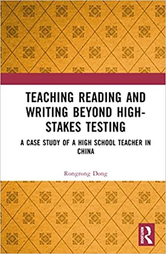 تحميل Teaching Reading and Writing Beyond High-stakes Testing: A Case Study of a High School Teacher in China