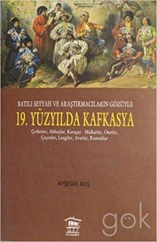 Batılı Seyyah ve Araştırmacıların Gözüyle 19. Yüzyılda Kafkasya indir