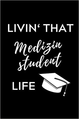 Livin' That Medizinstudent Life: A5 Notizbuch STUDIENPLANER schöner Spruch für zukünftige Ärzte - Medizinstudium - Studentennotizbuch - Mediziner Tagebuch - Physikum - Studienbeginn