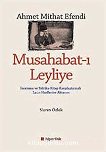 Ahmet Mithat Efendi - Musahabat-ı Leyliye: İnceleme ve Tefrika - Kitap Karşılaştırmalı Latin Harflerine Aktarım indir