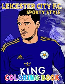Leicester City F.C Coloring Book: Enjoy Hours Of More Fun Than Ever While Coloring Your Favorite Football Team - Suitable For All indir