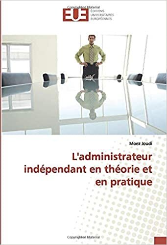 indir L&#39;administrateur indépendant en théorie et en pratique (OMN.UNIV.EUROP.)