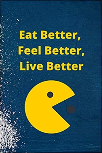 Eat Better, Feel Better, Live Better Log Book: A 100 pages Food Journal; Daily Food Journal; Alkalize Your Life...One Delicious Recipe at a Time