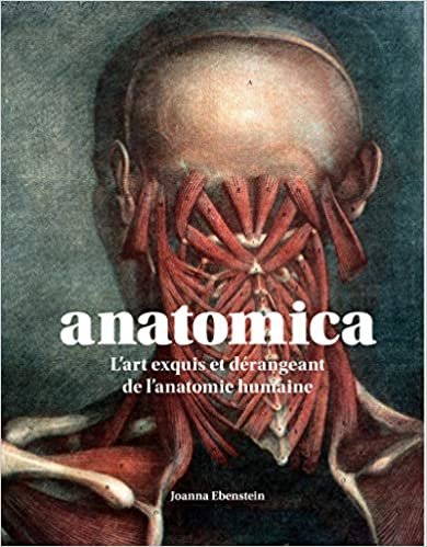 indir Anatomica. L&#39;art exquis et dérangeant de l&#39;anatomie humaine (Beaux livres)