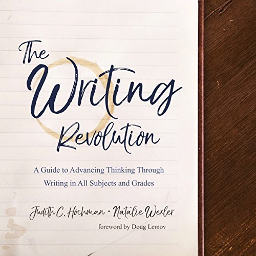ダウンロード  The Writing Revolution: A Guide to Advancing Thinking Through Writing in All Subjects and Grades 本