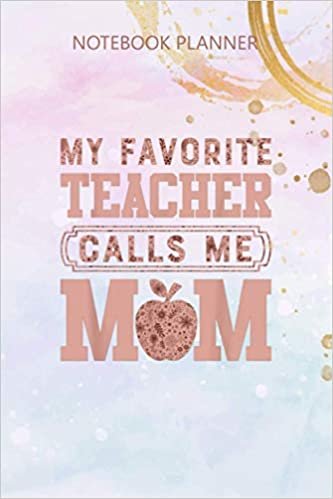 indir Notebook Planner My Favorite Teacher Calls Me Mom Mother s Day Gifts: 6x9 inch, Meal, Over 100 Pages, Simple, Agenda, Simple, Daily Journal, Budget