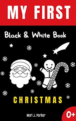 ダウンロード  My First Black & White Book - Christmas.: Xmas Celebration for Newborns. High Contrast Pictures and Shapes for Babies. Activity for Kids: Boys and Girls ... Education of Babies.) (English Edition) 本