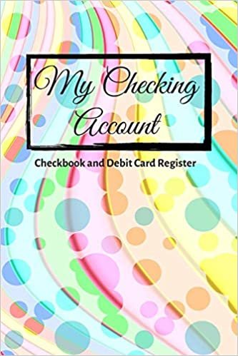 My Checking Account: V.12 - Checkbook and Debit Card Register ; Personal Checking Account Balance, Simple Transaction Leager / double-sided perfect binding, non-perforated indir