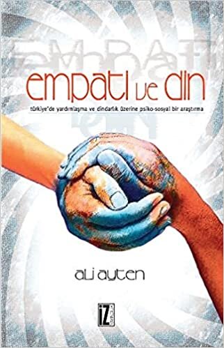 indir Empati ve Din Türkiye&#39;de Yardımlaşma ve Dindarlık Üzerine Psiko-Sosyal Bir Araştırma