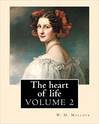 The heart of life. By: W. H. Mallock, in three volume (VOLUME 2).: William Hurrell Mallock (7 February 1849 – 2 April 1923) was an English novelist and economics writer. indir