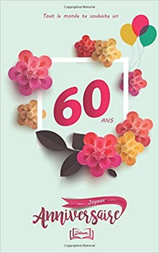 Joyeux anniversaire - 60 ans: Thème girly, livre à personnaliser pour anniversaire - 12.7x20cm 50 pages - idéal pour cadeau mère, soeur, fille, f