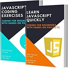 LEARN JAVASCRIPT QUICKLY AND JAVASCRIPT CODING EXERCISES: Coding For Beginners (English Edition)