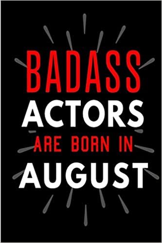 Badass Actors Are Born In August: Blank Lined Funny Journal Notebooks Diary as Birthday, Welcome, Farewell, Appreciation, Thank You, Christmas, ... girls ( Alternative to B-day present card ) indir