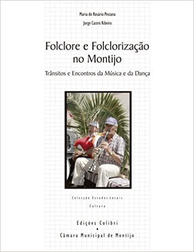 indir Folclore e FolclorizaÃ§Ã£o no Montijo - TrÃ¢nsitos e Encontros da MÃºsica e da DanÃ§a (Portuguese Edition)