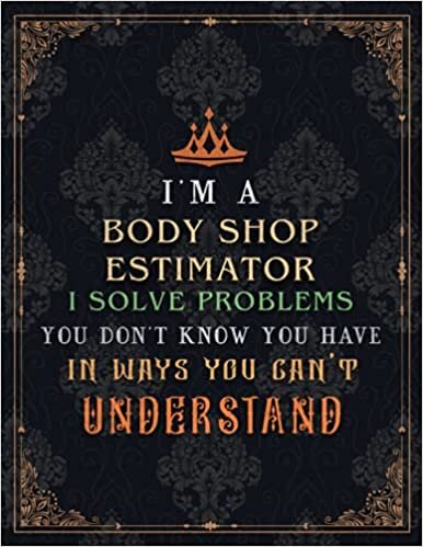 Body Shop Estimator Lined Notebook - I'm A Body Shop Estimator I Solve Problems You Don't Know You Have In Ways You Can't Understand Job Title ... A4, Journal, 21.59 x 27.94 cm, Lesson, Event indir