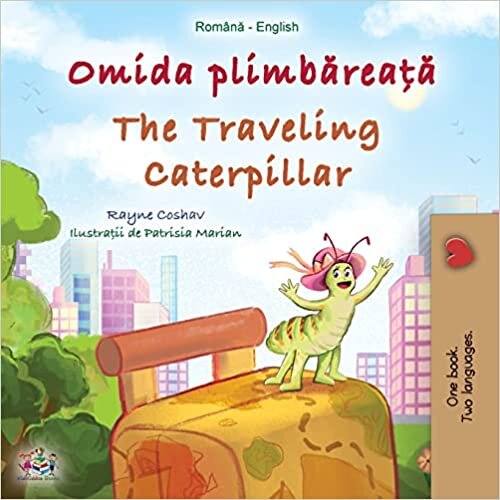 The Traveling Caterpillar (Romanian English Bilingual Book for Kids)