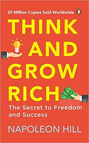 Think and Grow Rich: Classic All-time Bestselling Book on Success, Wealth Management & Personal Growth by One of the Greatest Self-help Authors, Napoleon Hill