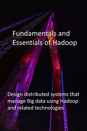 ダウンロード  Fundamentals and Essentials of Hadoop: Design distributed systems that manage Big data using Hadoop and related technologies (English Edition) 本