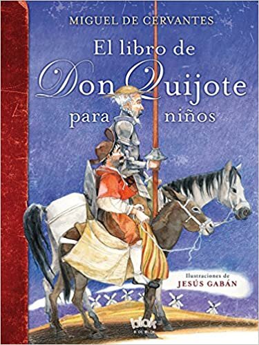 El libro de Don Quijote para niños / The Don Quixote Book for Children: (Nueva edición) (B de Blok)
