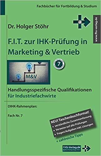 F.I.T. zur IHK-Prüfung in Marketing & Vertrieb: Handlungsspezifische Qualifikationen für Industriefachwirte (Fachbücher für Fortbildung & Studium) indir