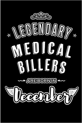 Legendary Medical Billers are born in December: Blank Lined profession Journal Notebooks Diary as Appreciation, Birthday, Welcome, Farewell, Thank ... & friends. Alternative to B-day present Card indir
