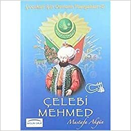 Çelebi Mehmed: Çocuklar için Osmanlı Padişahları - 5 indir