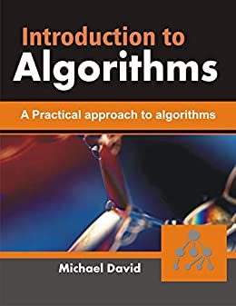 Introduction to Algorithms : A Practical approach to Algorithms (English Edition)