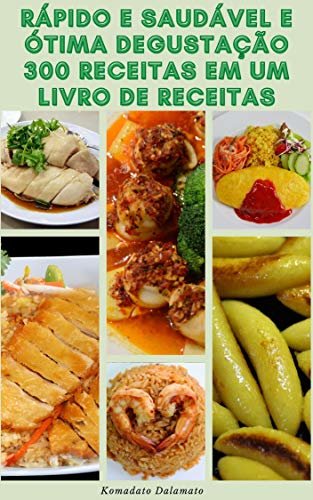 ダウンロード  Rápido E Saudável E Ótima Degustação 300 Receitas Em Um Livro De Receitas : Dicas De Cozinha - Receitas Para Café Da Manhã, Sopas, Smoothies, Saladas, ... Frutos Do Mar, Carne (Portuguese Edition) 本