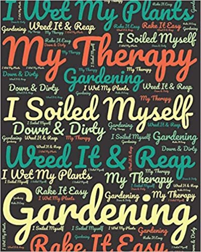 Gardening Is My Therapy Gardening Log Book: Funny Unique Gag Gift Ultimate Gardening Success Planner Tracker for Women Swear Cuss Words Cover Birthday Mothers Day Planting Indoor Outdoor Gardener Backyard Homestead Monthly Diary Calendar