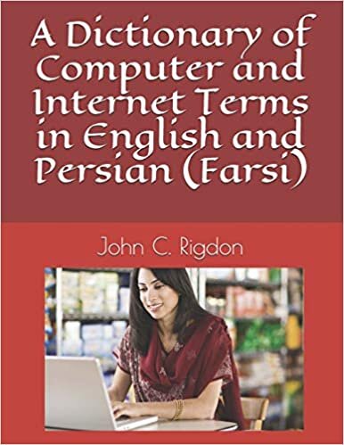 indir A Dictionary of Computer and Internet Terms in English and Persian (Farsi) (Words R Us Bi-lingual Dictionaries, Band 77)