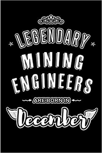 Legendary Mining Engineers are born in December: Blank Lined profession Journal Notebooks Diary as Appreciation, Birthday, Welcome, Farewell, Thank ... & friends. Alternative to B-day present Card indir