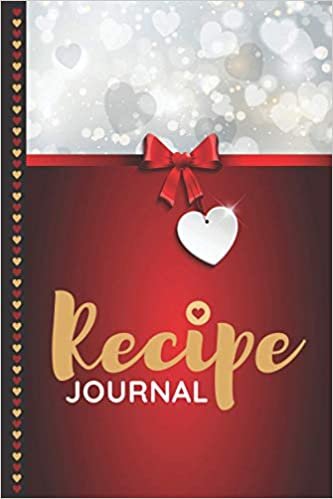 Recipe Journal: For Couples / Silver Hearts and Red Bow Design / 6x9 Blank Recipe Notebook to Write In / Do-It-Yourself Cookbook / Cooking Gift for Valentine’s Day - Christmas - Anniversary ダウンロード