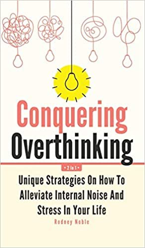 indir Conquering Overthinking 2 In 1: Unique Strategies On How To Alleviate Internal Noise And Stress In Your Life