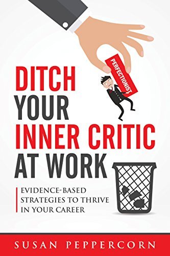 ダウンロード  Ditch Your Inner Critic At Work: Evidence-Based Strategies To Thrive In Your Career (English Edition) 本