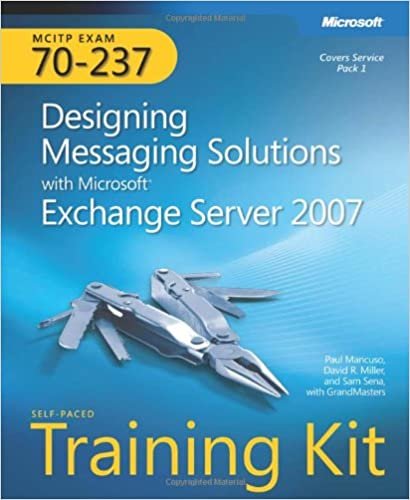 MCITP Self-Paced Training Kit (Exam 70-237): Designing Messaging Solutions with Microsoft® Exchange Server 2007 indir