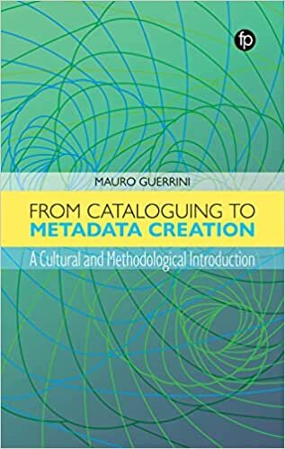 تحميل From Cataloguing to Metadata Creation: A Cultural and Methodological Introduction