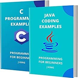 ダウンロード  JAVA CODING AND C PROGRAMMING EXAMPLES: PROGRAMMING FOR BEGINNERS (English Edition) 本