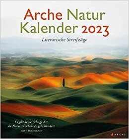 Arche Natur Kalender 2023: Literarische Streifzuege