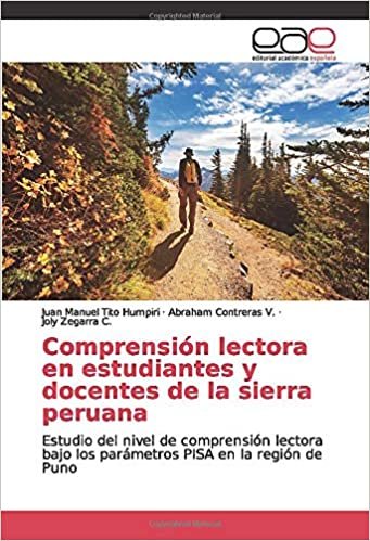 indir Comprensión lectora en estudiantes y docentes de la sierra peruana: Estudio del nivel de comprensión lectora bajo los parámetros PISA en la región de Puno