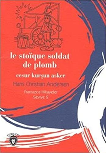 Le Stoique Soldat de Plomb: Cesur Kurşun Asker - Fransızca Hikayeler Seviye 2 indir