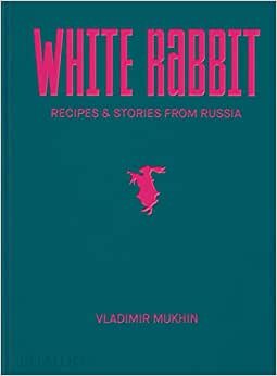 تحميل Vladimir Mukhin: White Rabbit: Recipes &amp; Stories from Russia