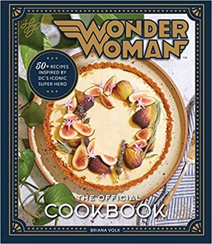 ダウンロード  Wonder Woman: The Official Cookbook: Over Fifty Recipes Inspired by DC's Iconic Super Hero 本