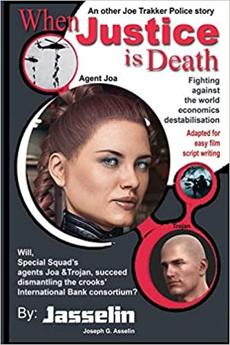 When Justice is Death: Special squad, fighting against world economics destabilisation: Volume 1 (Joe Trakker police stories) indir