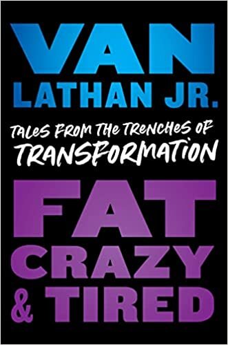 تحميل Fat, Crazy, and Tired: Tales from the Trenches of Transformation