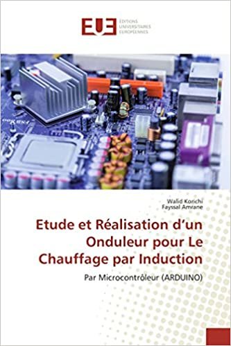 indir Etude et Réalisation d’un Onduleur pour Le Chauffage par Induction: Par Microcontrôleur (ARDUINO) (OMN.UNIV.EUROP.)