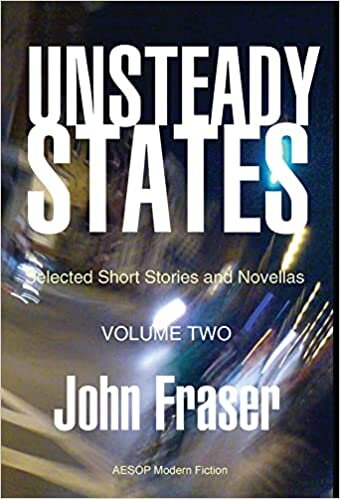 اقرأ Unsteady States, Vol. II: Selected Short Stories and Novellas الكتاب الاليكتروني 